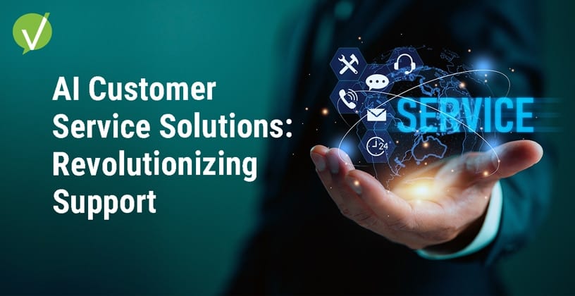 AI Customer Service Solutions: Revolutionizing Support