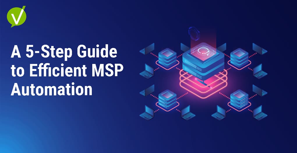 A Complete Guide to MSP Automation: 5 Steps to a Culture of Efficiency