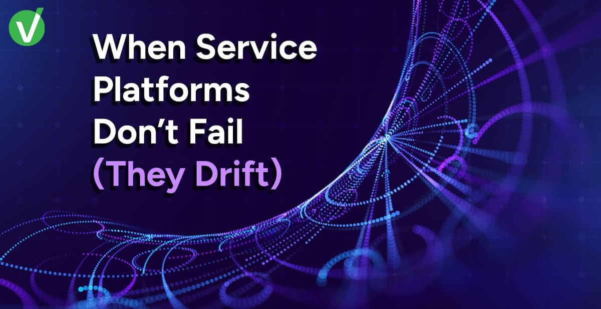 When Service Platforms Don’t Fail — They Drift