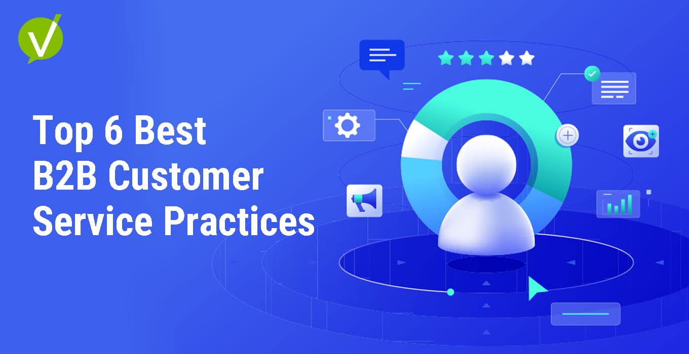 B2B Customer Service: Top 6 Best Practices for Success