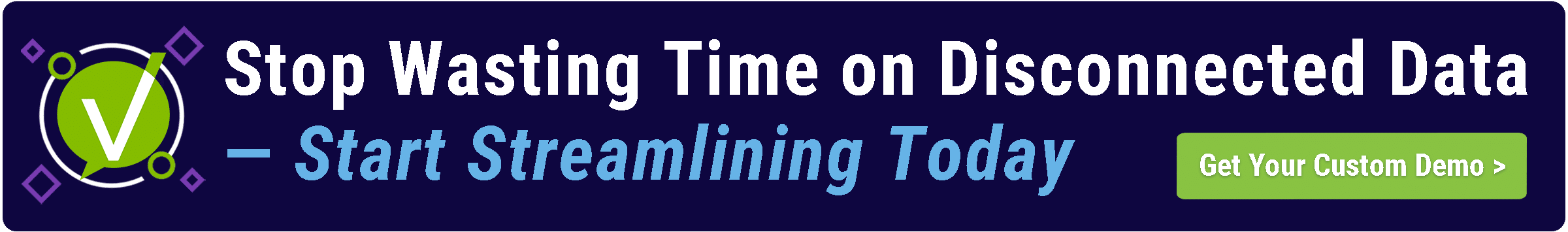 Call-to-action banner reading “Stop Wasting Time on Disconnected Data — Start Streamlining Today” with a button labeled “Get Your Custom Demo.”